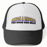 Annoy A Liberal: Pay Your Own Bills!