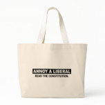 ANNOY A LIBERAL. READ THE CONSTITUTION bags