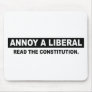 ANNOY A LIBERAL. READ THE CONSTITUTION MOUSE PAD