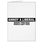ANNOY A LIBERAL. REMIND THEM DEAD PEOPLE CAN'T VOT CARD