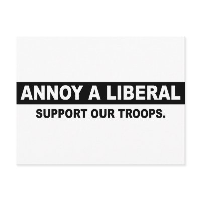 ANNOY A LIBERAL. SUPPORT OUR TROOPS POST CARDS by AnnoyALiberal