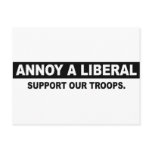 ANNOY A LIBERAL. SUPPORT OUR TROOPS postcards
