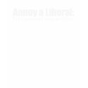 Annoy a Liberal - Take Responsibility Bumpersticke t-shirts