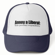 Annoy a Liberal - Take Responsibility Trucker Hat