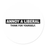 ANNOY A LIBERAL. THINK FOR YOURSELF STICKER