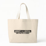 ANNOY A LIBERAL- USE FACTS AND LOGIC bags