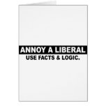 ANNOY A LIBERAL- USE FACTS AND LOGIC GREETING CARDS