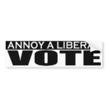 Annoy A Liberal - Vote Bumper Sticker