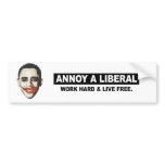 ANNOY A LIBERAL. WORK HARD AND LIVE FREE BUMPER STICKERS