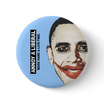 ANNOY A LIBERAL. WORK HARD AND LIVE FREE PINBACK BUTTONS