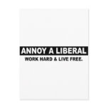 ANNOY A LIBERAL. WORK HARD AND LIVE FREE POST CARD