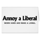 Annoy a Liberal - Work hard and make a living cards
