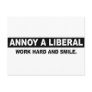 ANNOY A LIBERAL. WORK HARD AND SMILE POST CARD