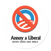 Annoy a Liberal - Work hard and smile Sticker