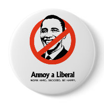Annoy a Liberal - Work hard. Succeed. Be Happy Pin