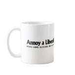 Annoy a Liberal - Work hard. Succeed. Be Happy mugs