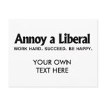 Annoy a Liberal - Work hard. Succeed. Be Happy Postcard