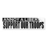 Annoy Liberals - Support Our Troops Bumper Sticker