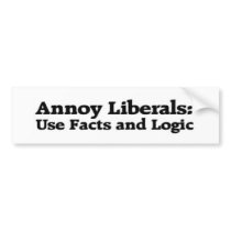 annoy liberals: use facts and logic anti obama gop bumper sticker