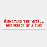annoying the world funny bumpersticker bumper sticker