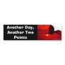 Another Day, Another Two Points Bumper Sticker