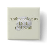 Anthropologists Do It Old Skull Buttons