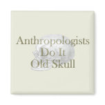 Anthropologists Do It Old Skull Refrigerator Magnets