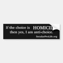 Anti-choice. Bumper Stickers