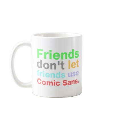 Anti-Comic Sans Font Coffee Mug by insomniak