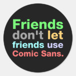 Anti-Comic Sans Font Round Sticker