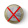Anti Euro Currency, 1 Euro Coin Red Crossed Pin