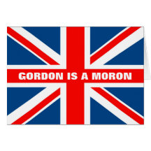 Anti Gordon Brown-Gordon's a moron Greeting Card