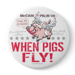 Anti McCain Palin When Pigs Fly Pins