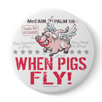 Anti McCain Palin When Pigs Fly Pins