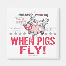 Anti McCain Palin When Pigs Fly Fridge Magnets