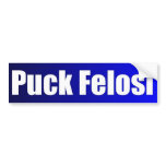 Anti Nancy Pelosi - Puck Felosi bumper stickers