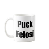 Anti Nancy Pelosi - Puck Felosi Coffee Mug