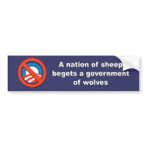 Anti-Obama - A nation of sheep begets a government Bumper Stickers