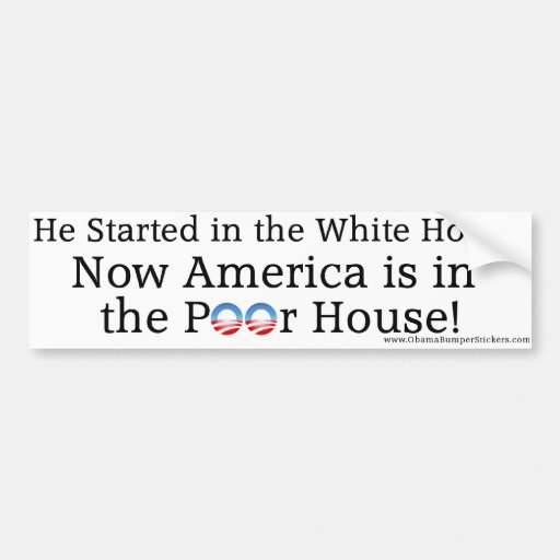 Anti-Obama "America Is in the Poor House" Bumper Stickers