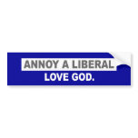 ANTI-OBAMA- ANNOY A LIBERAL. LOVE GOD BUMPER STICKERS