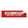 ANTI-OBAMA- ANNOY A LIBERAL. WORK HARD AND LIVE FR BUMPER STICKERS