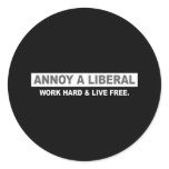 ANTI-OBAMA- ANNOY A LIBERAL. WORK HARD AND LIVE FR STICKER