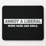 ANTI-OBAMA- ANNOY A LIBERAL. WORK HARD AND SMILE MOUSEPADS
