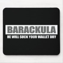 Anti-Obama - barackula - he will suck your wallet  Mousepad