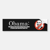 Anti-Obama - Because everyone deserves your money  Bumper Sticker