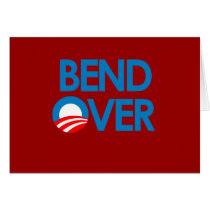 Anti-Obama - Bend Over Greeting Card
