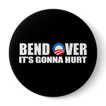 Anti-Obama bumper sticker - Bend Over It's gonna h Pins