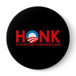 Anti-Obama Bumpersticker - Honk if Im paying your  Pin