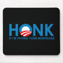 Anti-Obama Bumpersticker - Honk if Im paying your  Mouse Mat