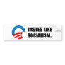 Anti-Obama Bumpersticker - Tastes like Socialism b Bumper Sticker